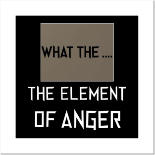 the element of anger Posters and Art